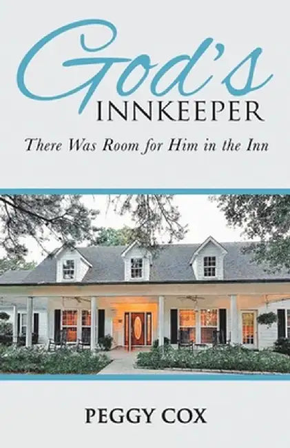 God's Innkeeper: There Was Room for Him in the Inn by Peggy Cox