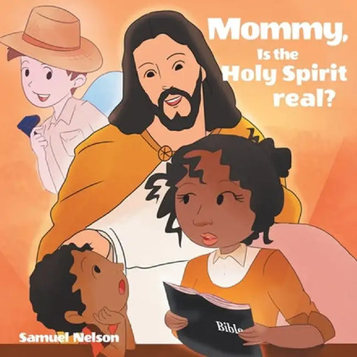 Mommy, Is The Holy Spirit Real? by Sammy Nelson
