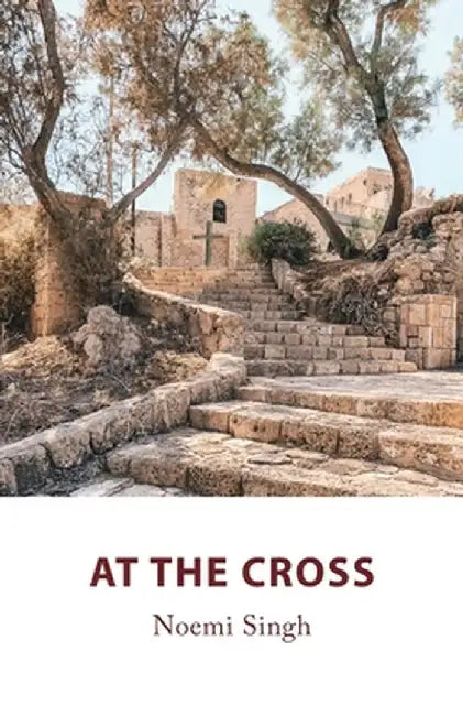 At the Cross by Noemi Singh