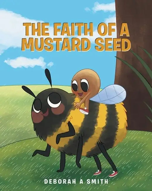 The Faith of a Mustard Seed by Deborah A. Smith