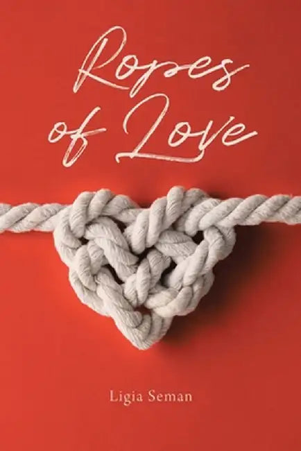 Ropes of Love by Ligia Seman