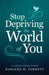 Stop Depriving the World of You: A Guide for Getting Unstuck by Darlene Corbett