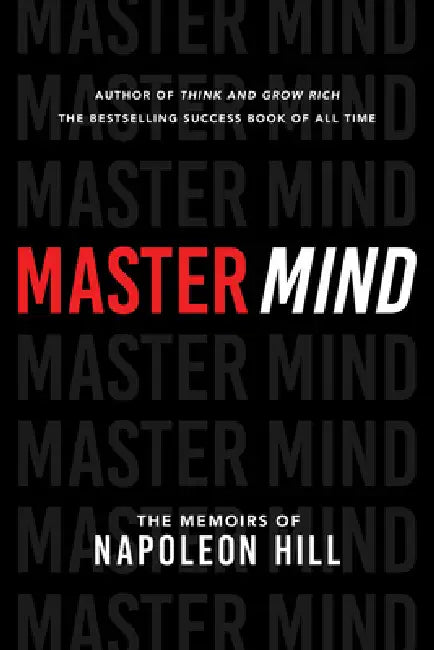 Master Mind: The Memoirs of Napoleon Hill by Napoleon Hill