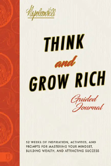Think and Grow Rich(r) Guided Journal: Inspiration, Activities, and Prompts for Mastering Your Mindset, Building Wealth, and Attracting Success by Hill, Napoleon