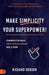 Make Simplicity Your Superpower!: Communication Hacks Every Financial Advisor Should Know by Richard Dobson