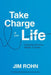 Take Charge of Your Life: Unlocking Influence, Wealth, and Power by Rohn, Jim