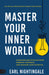 Master Your Inner World: Overcome Negative Emotions, Embrace Happiness, and Maximize Your Potential by Earl Nightingale