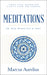 Meditations in Ten Minutes a Day: Simple Stoic Wisdom for Clarity, Calm, and Courage by Marcus Aurelius