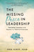 The Missing Peace in Leadership: Reclaiming Connection and Purpose in a World of Distraction by Cree Scott