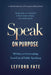 Speak on Purpose: 90 Days to Overcoming Your Fear of Public Speaking by Lefford Fate