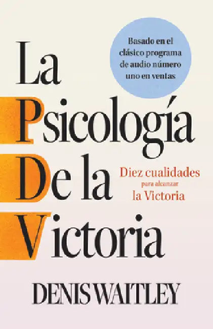 La Psicología de la Victoria (the Psychology of Winning): Diez Cualidades Para Alcanzar La Victoria by Denis Waitley