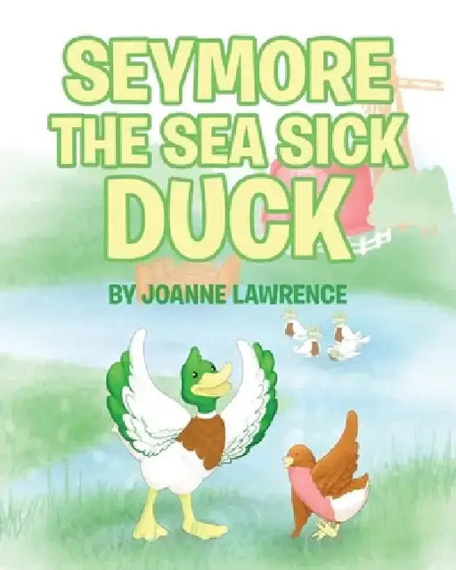 Seymore the Sea Sick Duck by Joanne Lawrence
