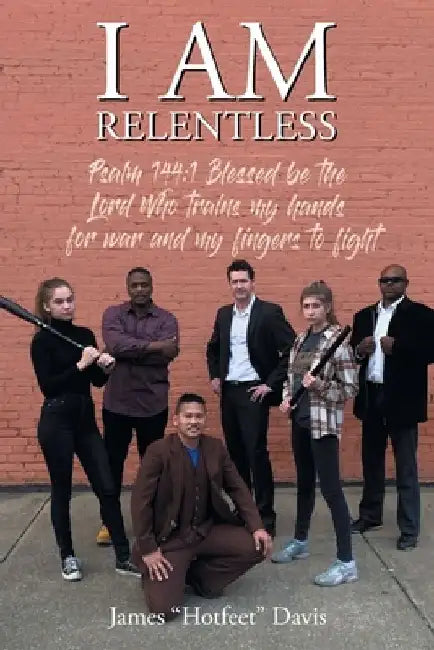 I Am Relentless by James Hotfeet Davis