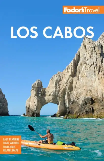 Fodor's Los Cabos: With Todos Santos, La Paz and Valle de Guadalupe by Fodor's Travel Guides