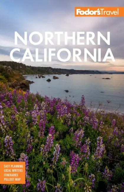 Fodor's Northern California: With Napa & Sonoma, Yosemite, San Francisco, Lake Tahoe & the Best Road Trips by Fodor's Travel Guides
