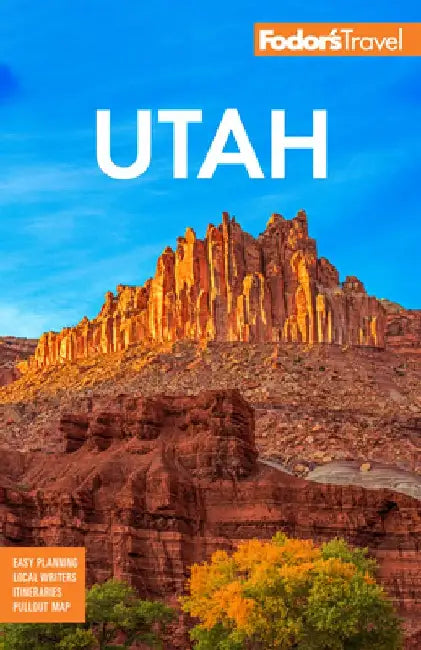 Fodor's Utah: With Zion, Bryce Canyon, Arches, Capitol Reef and Canyonlands National Parks by Fodor's Travel Guides