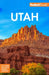 Fodor's Utah: With Zion, Bryce Canyon, Arches, Capitol Reef and Canyonlands National Parks by Fodor's Travel Guides