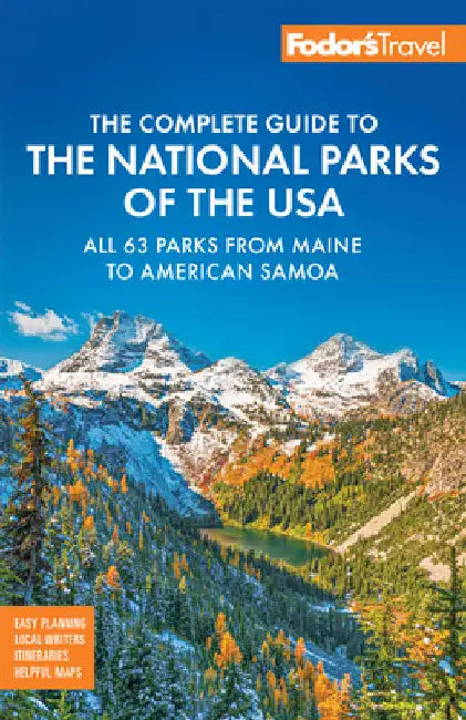Fodor's Complete Guide to the National Parks of the USA: All 63 Parks from Maine to American Samoa by Fodor's Travel Guides
