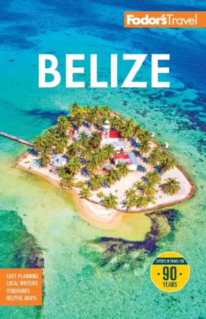 Fodor's Belize: With a Side Trip to Guatemala by Fodor's Travel Guides