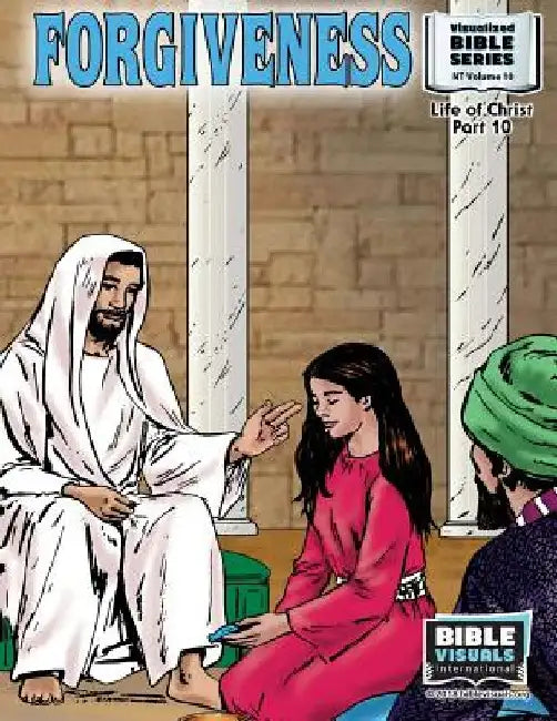 Forgiveness: New Testament Volume 10: Life of Christ Part 10 by Ruth B. Greiner