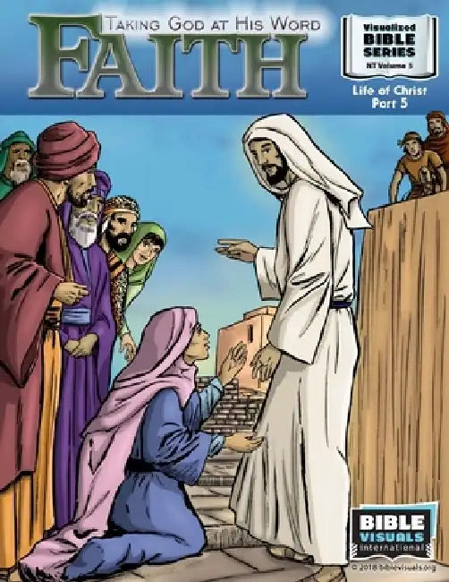 Faith: Taking God at His Word: New Testament Volume 5: Life of Christ Part 5 by Ruth B. Greiner