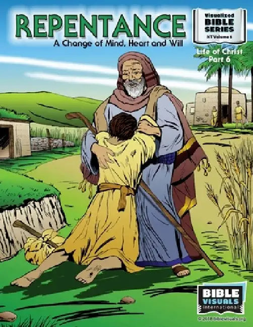 Repentance: A Changed Mind, Heart and Will: New Testament Volume 6: Life of Christ Part 6 by Ruth B. Greiner