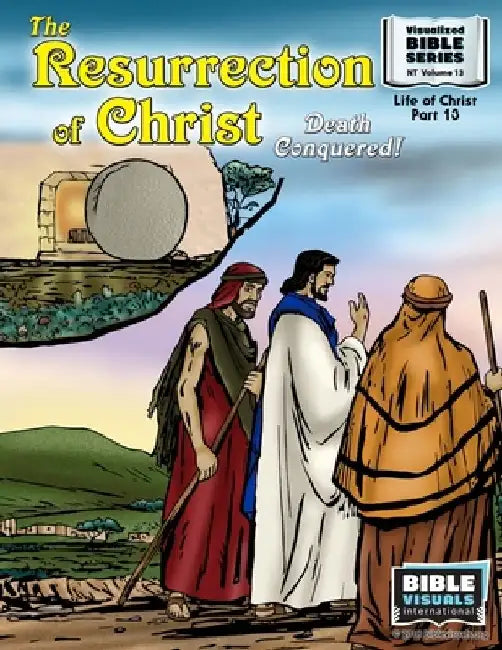 The Resurrection: Death Conquered!: New Testament Volume 13: Life of Christ Part 13 by Ruth B. Greiner