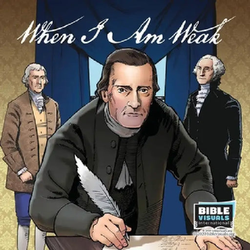 When I Am Weak: The Story of One of America's Founding Fathers by Katie Zappitella