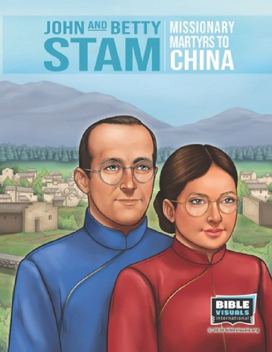 John and Betty Stam: Missionary Martyrs to China by Karen E. Weitzel