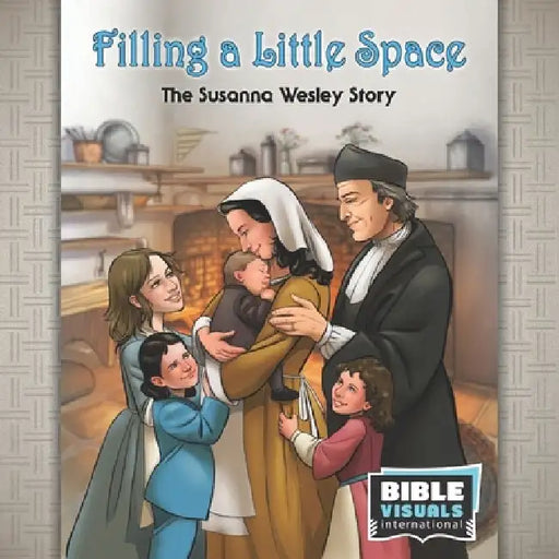 Filling a Little Space: The Susanna Wesley Story by Chrystal Stauffer