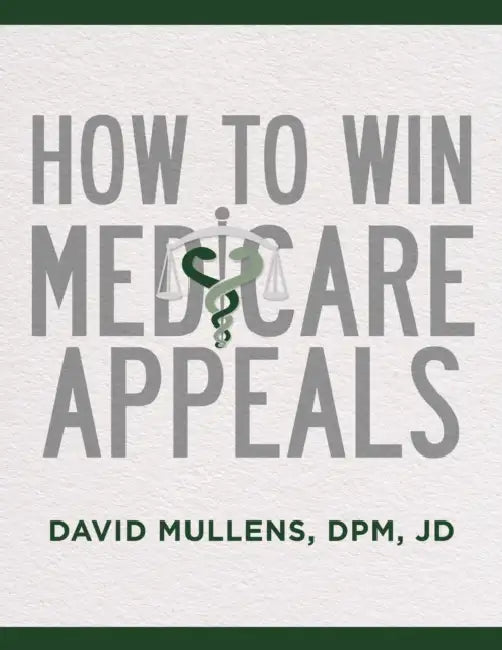 How to Win Medicare Appeals by David Mullens
