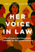 Her Voice in Law: Vocal Power and Situational Command for the Female Attorney: Vocal Power and Situational Command for the Female Attorney by Rena Cook, Laurie Koller