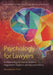 Psychology for Lawyers: Understanding the Human Factors in Negotiation, Litigation, and Decision Making, Second Edition by Jennifer K. Robbennolt, Jean R. Sternlight