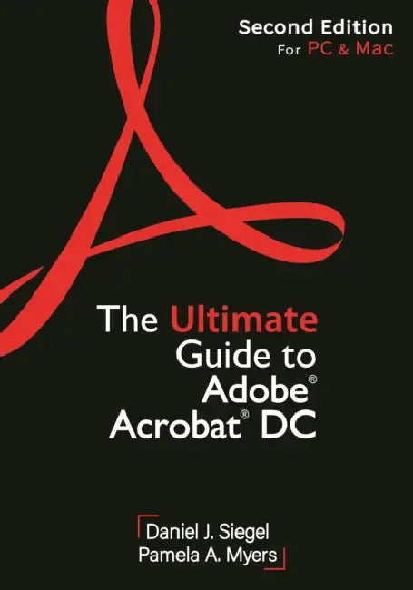 The Ultimate Guide to Adobe Acrobat DC, Second Edition by Daniel J. Siegel, Pamela A. Myers