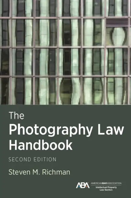 The Photography Law Handbook, Second Edition by Steven M. Richman