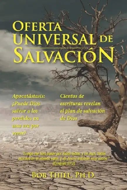 Oferta Universal de Salvación: Apocatástasis: ¿Puede Dios salvar a los perdidos en una era por venir? Cientos de escrituras revelan el plan de salvac by Bob Thiel