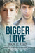 Bigger Love by Rick R. Reed