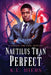 Nautilus Than Perfect: Volume 4 by K. L. Hiers