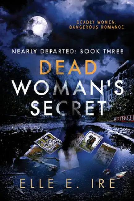 Dead Woman's Secret: Volume 3 by Elle E. Ire