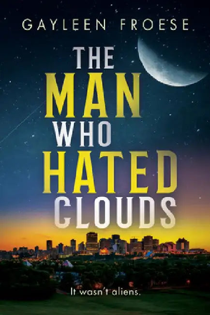 The Man Who Hated Clouds: Volume 3 by Gayleen Froese