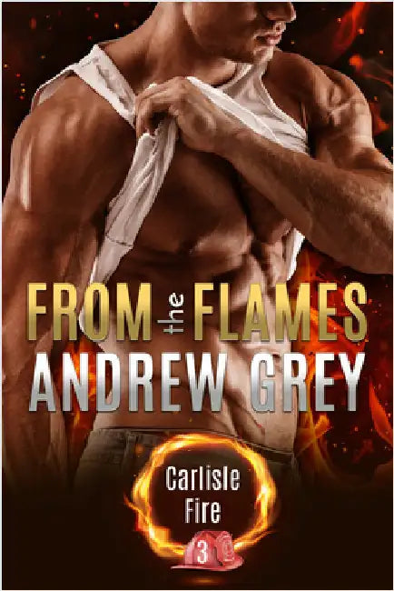 From the Flames: Volume 3 by Grey, Andrew