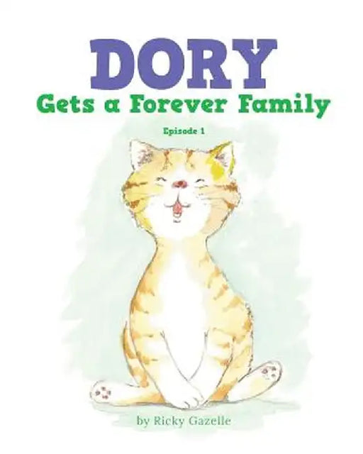 Dory Gets a Forever Family: Episode 1 by Ricky Gazelle