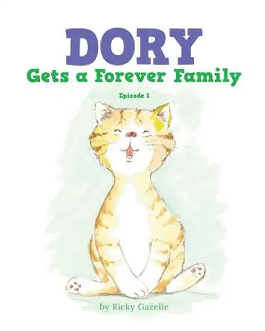 Dory Gets a Forever Family: Episode 1 by Ricky Gazelle