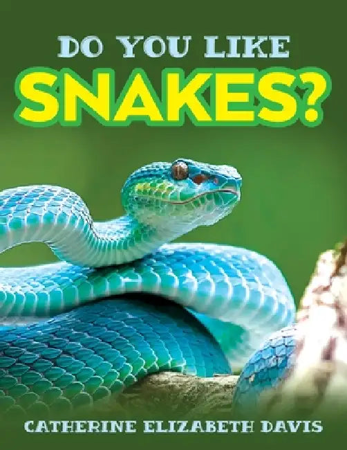 Do You Like Snakes? by Catherine Elizabeth Davis