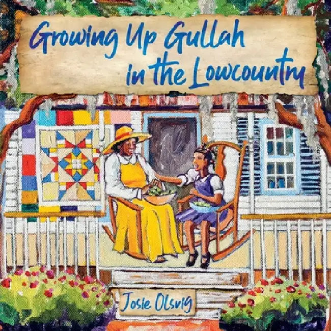 Growing Up Gullah in the Lowcountry by Olsvig, Jo (Josie) a.
