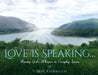 Love is Speaking...: Hearing God's Whispers in Everyday Spaces by V. Hope Radebaugh