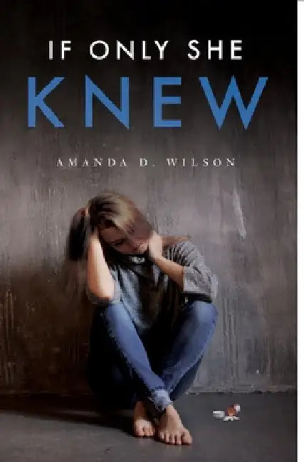 If Only She Knew by Amanda D. Wilson