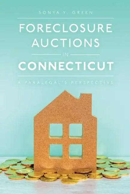 Foreclosure Auctions in Connecticut: A Paralegal's Perspective by Sonya Green
