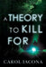 A Theory to Kill For by Carol Iacona