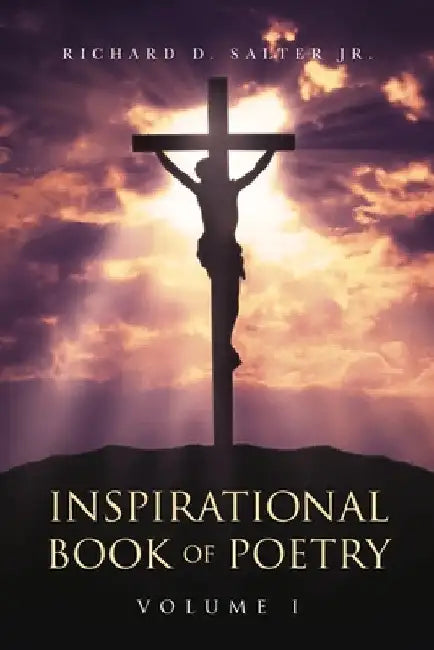 Inspirational Book of Poetry by Jr. Salter Richard D.